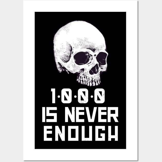 1000 Is Never Enough Recovery Alcoholic Wall Art by RecoveryTees